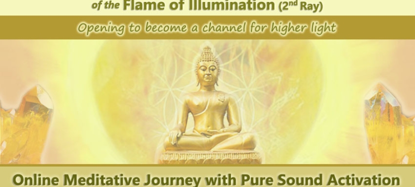 New Webinar with pure sounds: Integration of the supreme joy of the Flame of Illumination (2nd Ray)